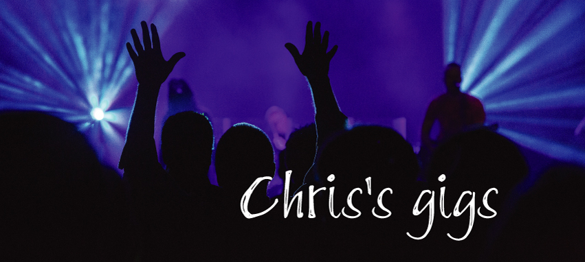 Chris's Gigs